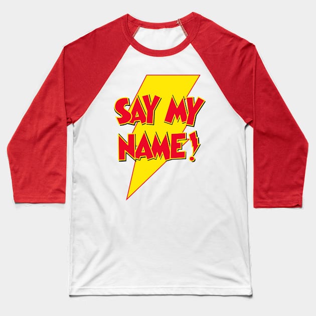 Say My Name Baseball T-Shirt by thom2maro